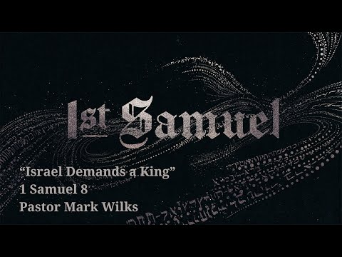 11/7/21 Israel Demands a King: 1 Samuel 8:1-21