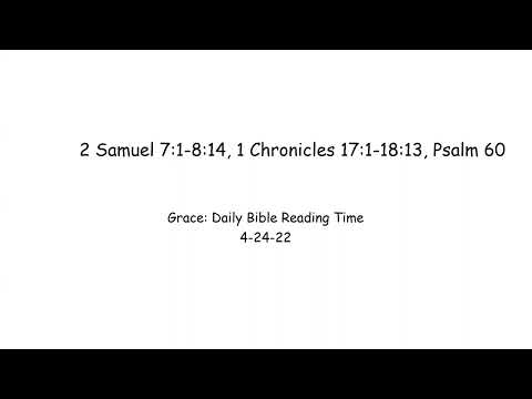 4-24-22 2 Samuel 7:1-8:14, 1 Chronicles 17:1-18:13, Psalm 60
