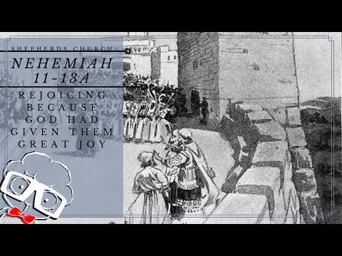 Rejoicing Because God Had Given Them Great Joy (Nehemiah 11:1~13:3) | Shepherds Church
