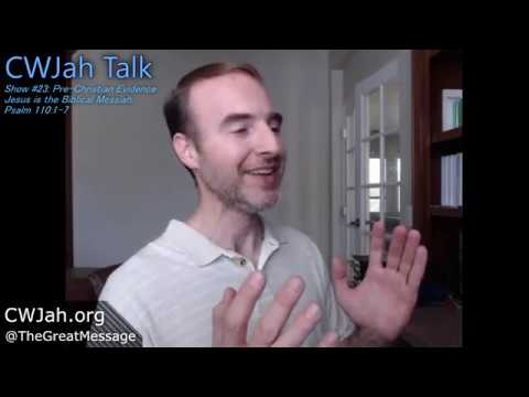 CWJah Talk #23: Pre-Christian Evidence Jesus is the Biblical Messiah: Psalm 110:1-7