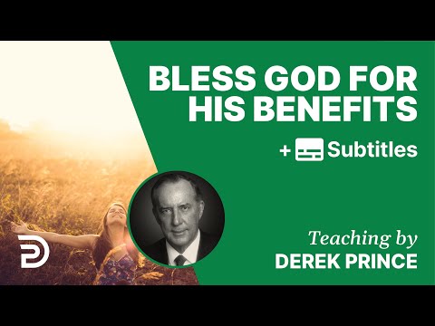 Bless God for His Benefits | Part 85 | Derek Prince Devotions