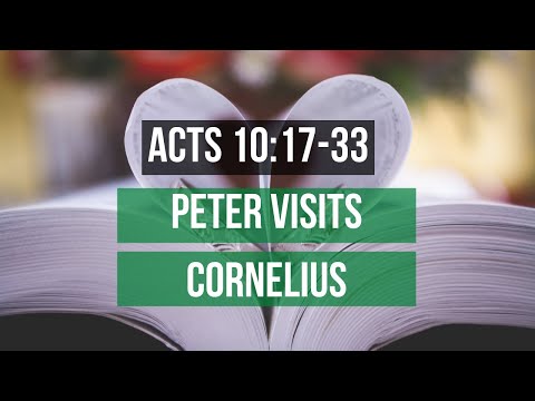 ACTS 10:17-33 PETER VISITS CORNELIUS (S7 E25)