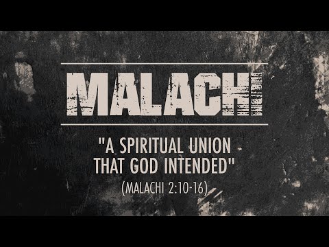 "A Spiritual Union That God Intended" (Malachi 2:10-16) - Xley Miguel