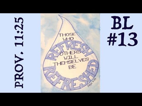 Bible Lettering 13: He Refreshes Us (Proverbs 11:25)