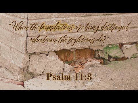 Foundations | Psalm 11:3