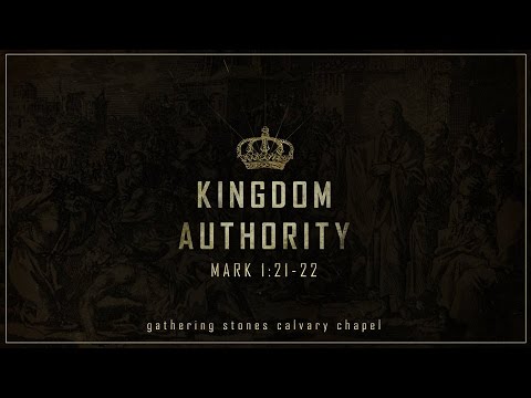 Mark 1:21-22 "Kingdom Authority"