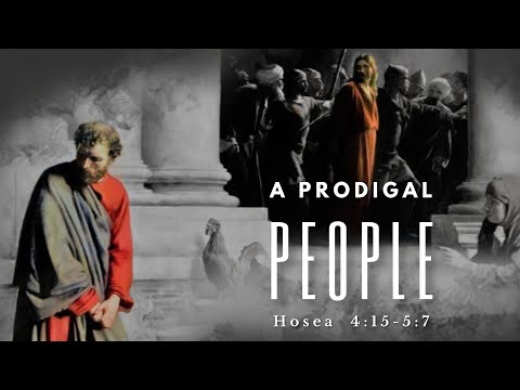 A Prodigal People | Hosea 4:15-5:7