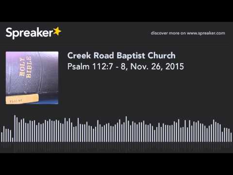 Psalm 112:7 - 8, Nov. 26, 2015