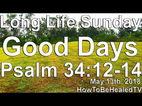 ???? Good Days | Psalm 34:12-14 | Long Life Sundays | No More Cortisol - HowToBeHealedTV