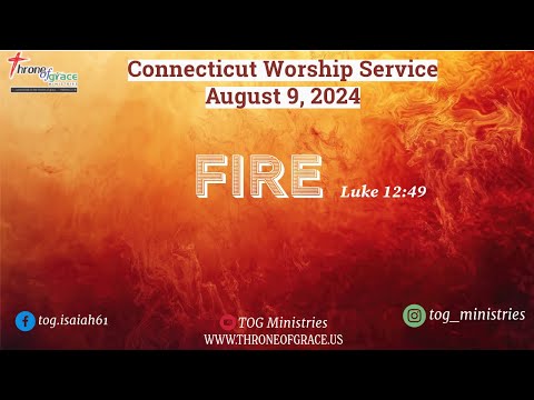 Connecticut || August 9, 2024 || Fire || Luke 12:49