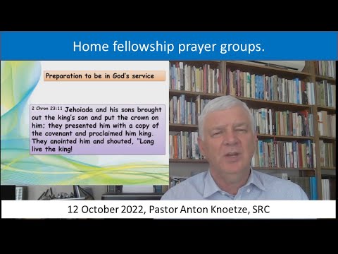 12 Oct 22 SRC Pastor Anton Knoetze Prayer Theme Preparation to be in God's service Ref 2 Chron 23:11
