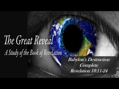 The Great Reveal: Babylon’s Destruction Complete - Revelation 18:11-24 {Livestream} 06/19/2022