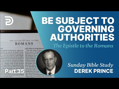 Be Subject To Governing Authorities | Part 35 | Sunday Bible Study With Derek | Romans