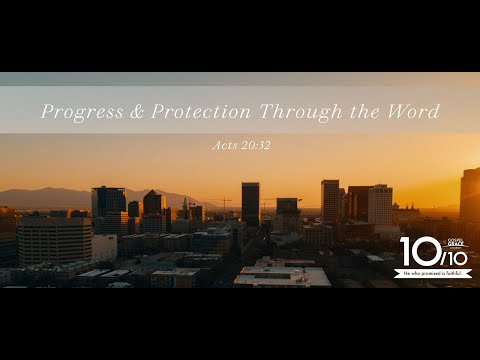 Progress & Protection Through the Word - Acts 20:32- August 21, 2022 Sermon