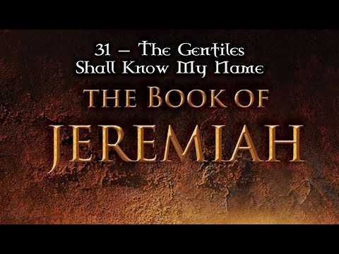 31 — Jeremiah 16:14-21... The Gentiles Shall Know My Name