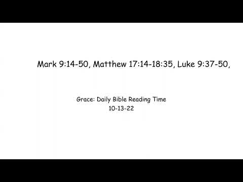 10-13-22 Mark 9:14-50, Matthew 17:14-18:35, Luke 9:37-50