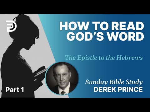 How To Read God's Word | Part 1 | Sunday Bible Study With Derek | Hebrews