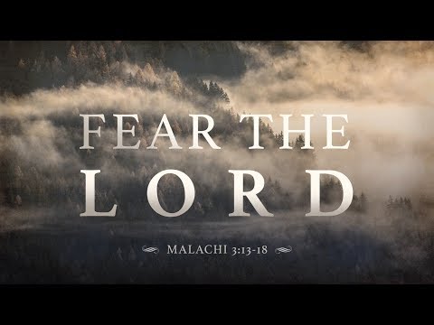 Malachi 3:13-18 "Fear the Lord"