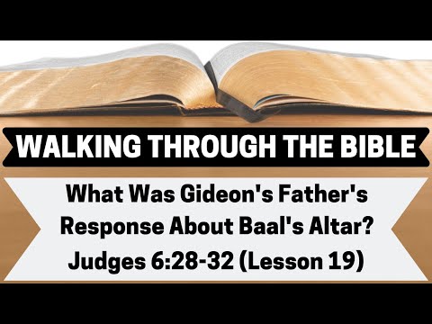 What Was GIDEON'S FATHER'S RESPONSE About BAAL'S Altar? | Judges 6:28-32 | Lesson 19 | WTTB