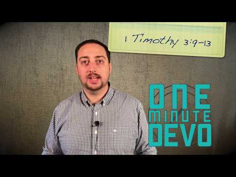 One Minute Devo: 1 Timothy 3:9-13