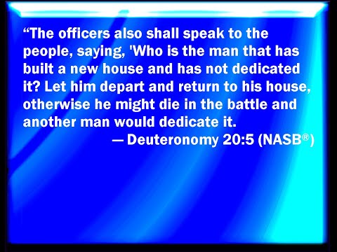 Dedicating you Home to the Lord God Deut.20:5