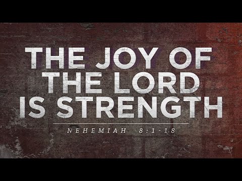 Nehemiah 8:1-18 | The Joy of the Lord is Strength | Rich Jones