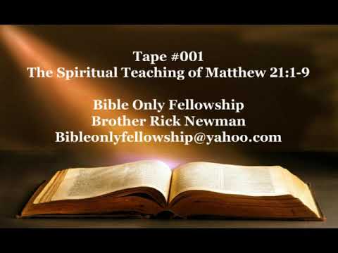 The Spiritual Teaching of Matthew 21:1-9 - Bible Only Fellowship Tape #001