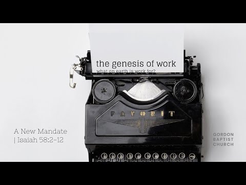 The Genesis of Work | A New Mandate (Isa. 58:2-12)