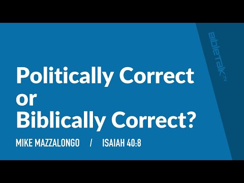 Politically Correct or Biblically Correct? (I Samuel 40:8) | Mike Mazzalongo | BibleTalk.tv