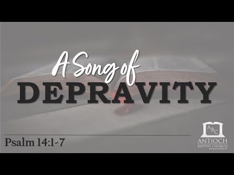 A Song of Depravity (Psalm 14:1-7)