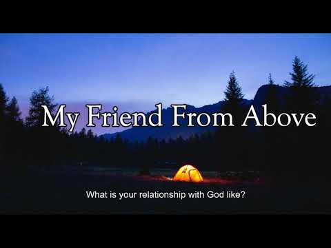 My Friend From Above  (Exodus 33:7-14)  Mission Blessings