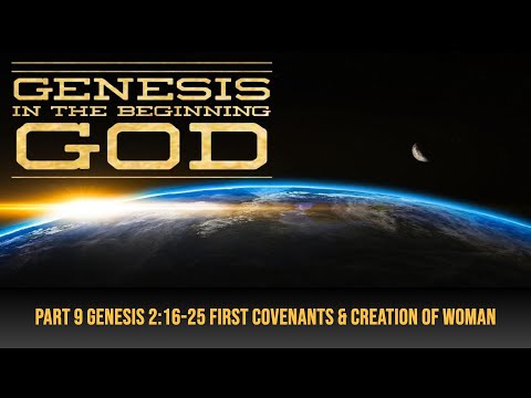 Part 9 Genesis 2:16-25 First Covenants & Creation of Woman Brother Dana May 06, 2022