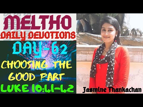 Meltho:Day-62| Choosing The Good Part| Luke 10:41-42| Jasmine Thankachan| Meltho Devotions.