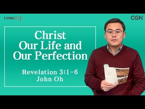 Christ Our Life and Our Perfection (Revelation 3:1-6) Living Life 11/23 Daily Devotional Bible Study