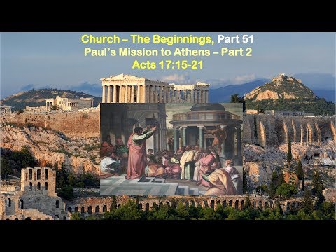Paul's Mission to Athens - Part 2 - Acts 17:15-21