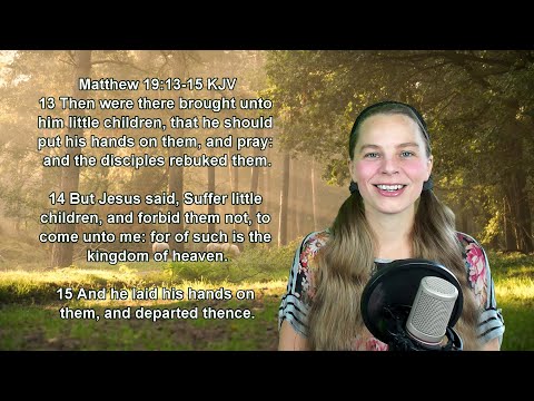 Matthew 19:13-15 KJV - Words of Jesus - Scripture Songs
