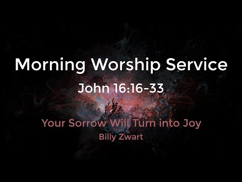 Your Sorrow Will Turn into Joy - John 16:16-33