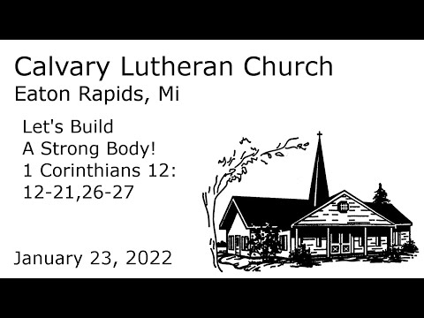 Epiphany 3 - Let's Build A Strong Body! - 1 Cor. 12:12-21,26-27 | Calvary Lutheran Eaton Rapids