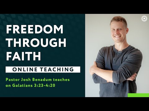 Galatians 3:21-4:20 - Freedom Through Faith