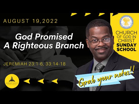 God Promised A Righteous Branch, Jeremiah 23:1-6, 33:14-18, August 21, 2022, Sunday School (COGIC)