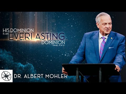 His Dominion Is an Everlasting Dominion (Daniel 4:28-37) | Dr. Albert Mohler