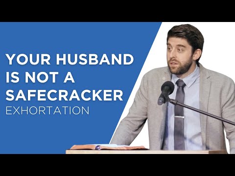 Your Husband Is Not a Safecracker | Ben Zornes (Exhortation)