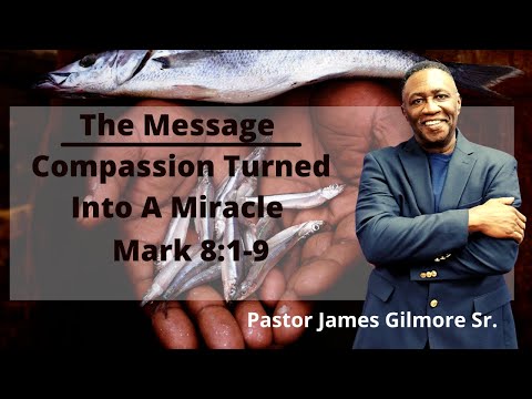Compassion Turned Into A Miracle (Mark 8:1-9)