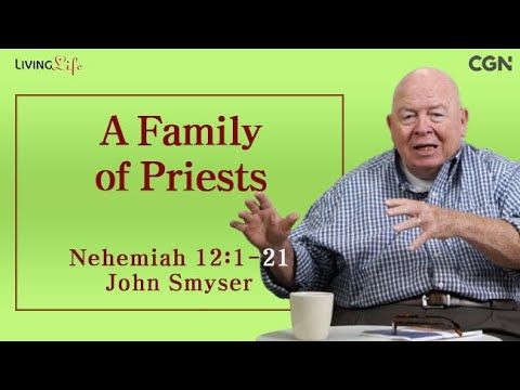 A Family of Priests (Nehemiah 12:1-21) Living Life 09/25/2024 Daily Devotional Bible Study
