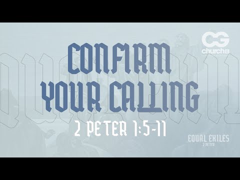 Confirm your Calling (2 Peter 1: 5-11)