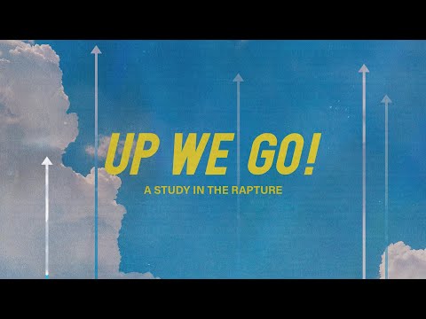 Sunday 2nd Service - Up We Go (1 Thessalonians 4:13-18)