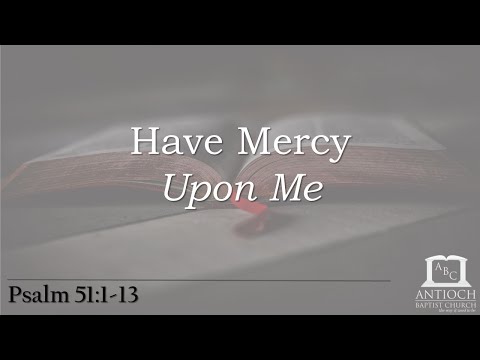 The Mercy of God (Psalm 51:1-13)