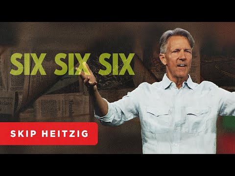 Six Six Six - Revelation 13:11-18 | Skip Heitzig