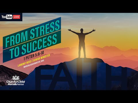 From Stress to Success – 1 Peter 5:6-7