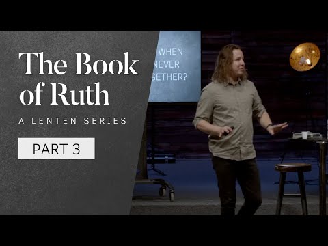Ruth - A Lenten Series (Part 3) | Ruth 1:15-22